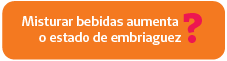 Misturar bebidas aumenta o estado de embriaguez?