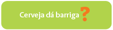 Cerveja d� barriga?