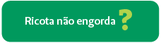 Ricota n�o engorda?