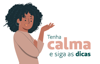 Tenha calma e siga as dicas