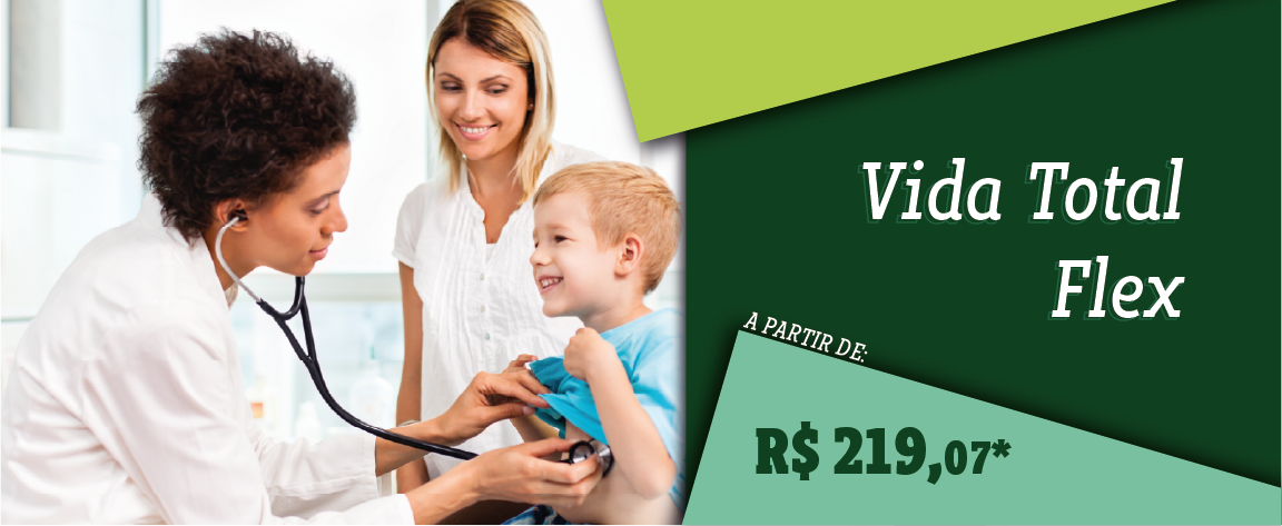 Uma criança, acompanhada de uma mulher, é atendida por uma médica. Do lado direito, o título: Vida Total Flex e abaixo o valor: a partir de R$ 181,16.