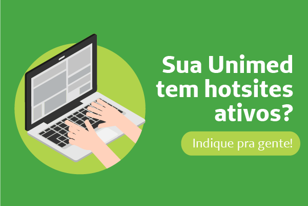 Ilustração de um notebook sendo usado e a frase: Sua Unimed tem hotsites ativos? Indique pra gente