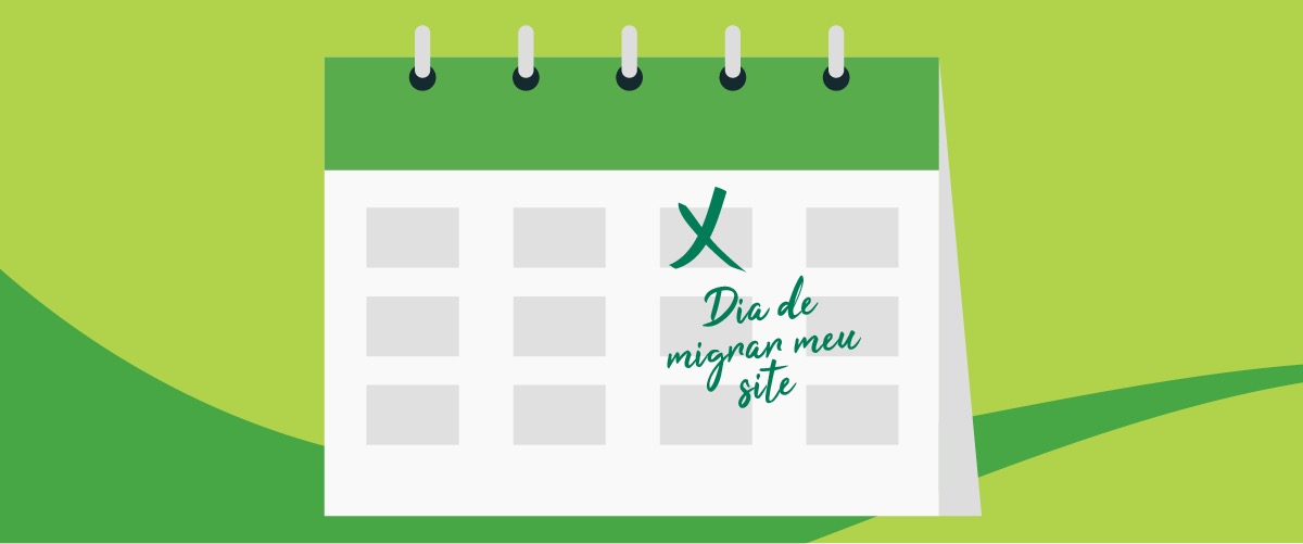Ilustração de um calendário com uma data assinalada com: Dia de migrar meu site
